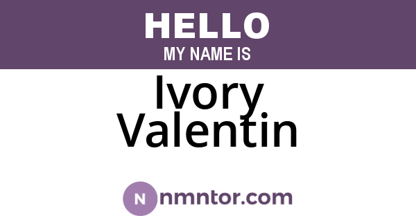 Ivory Valentin