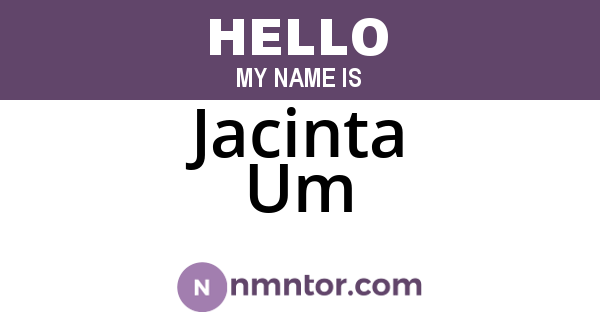 Jacinta Um