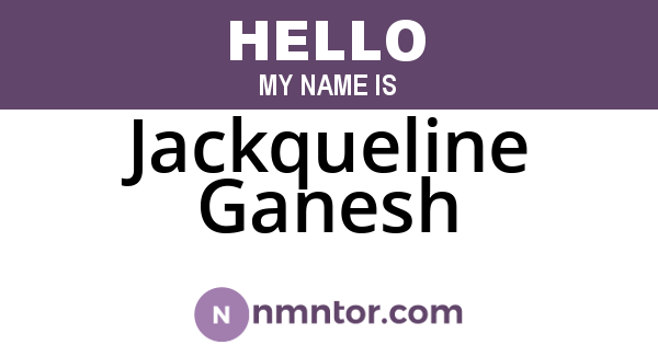 Jackqueline Ganesh