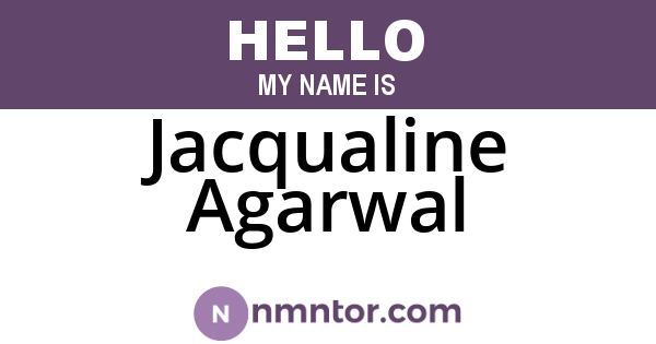 Jacqualine Agarwal