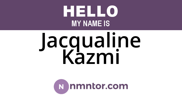 Jacqualine Kazmi