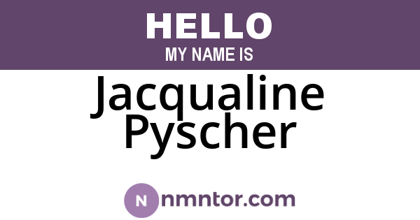 Jacqualine Pyscher