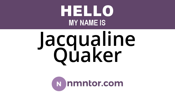 Jacqualine Quaker