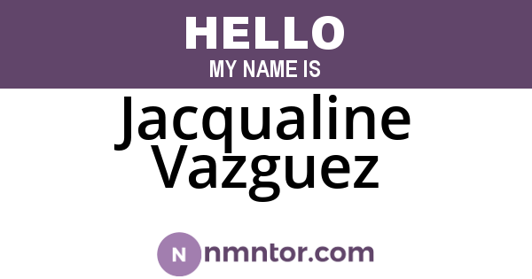 Jacqualine Vazguez
