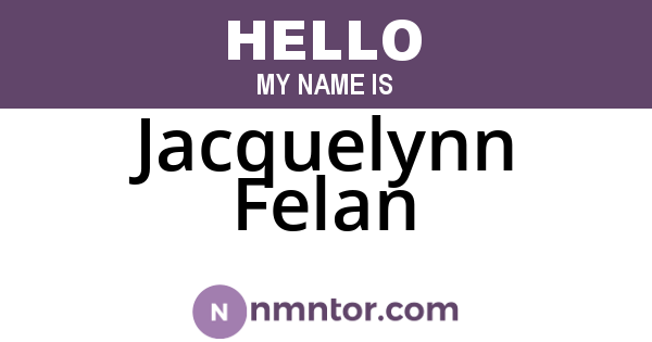 Jacquelynn Felan
