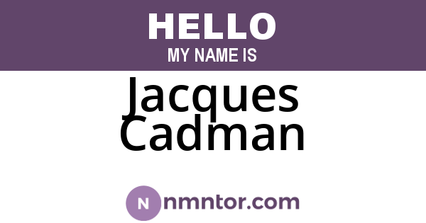 Jacques Cadman