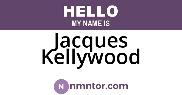 Jacques Kellywood