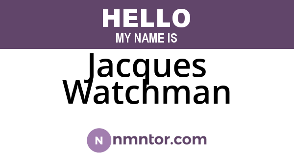 Jacques Watchman