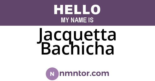 Jacquetta Bachicha
