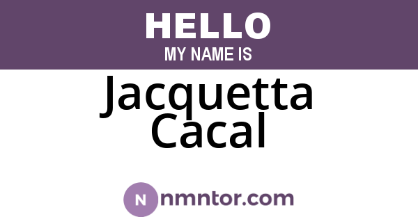 Jacquetta Cacal