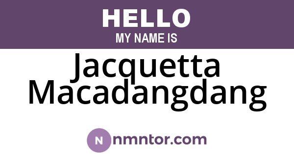 Jacquetta Macadangdang