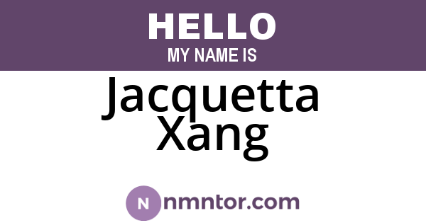 Jacquetta Xang