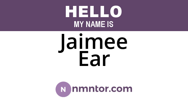 Jaimee Ear