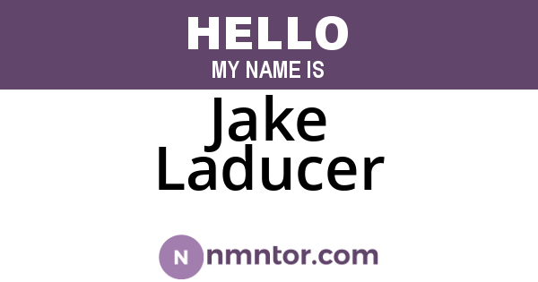 Jake Laducer