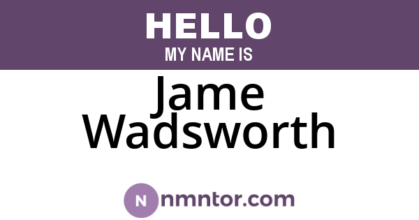 Jame Wadsworth