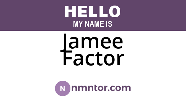 Jamee Factor