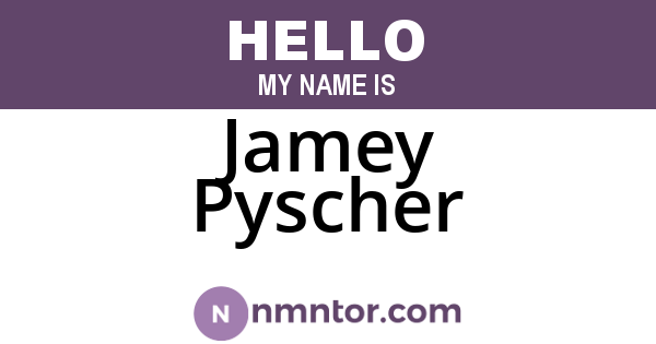 Jamey Pyscher