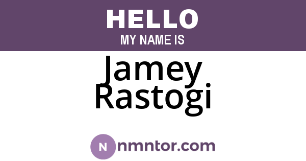 Jamey Rastogi