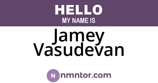 Jamey Vasudevan