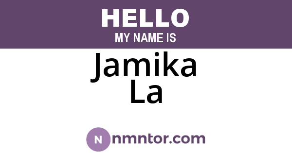 Jamika La