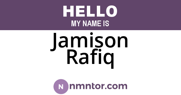 Jamison Rafiq