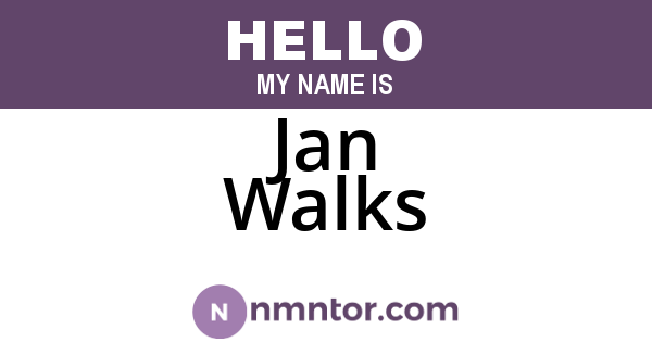Jan Walks