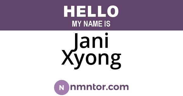 Jani Xyong