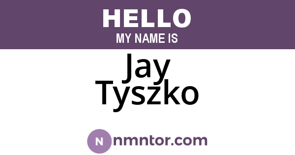 Jay Tyszko