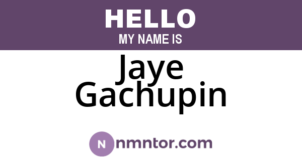 Jaye Gachupin