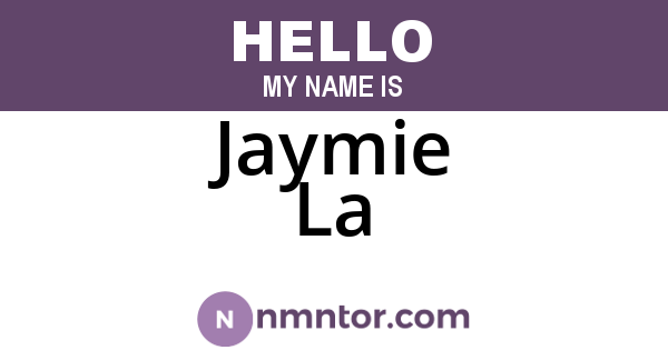 Jaymie La