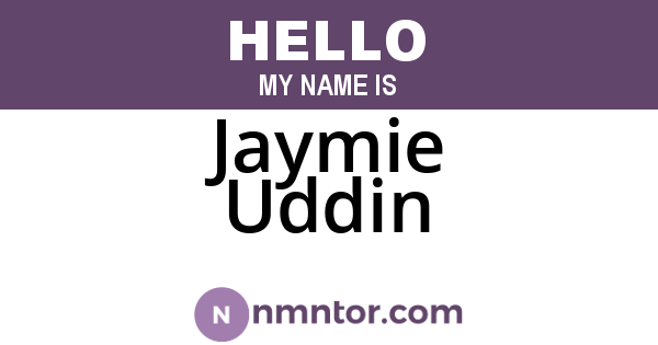 Jaymie Uddin