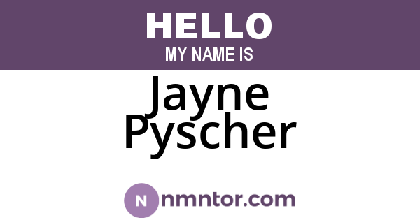 Jayne Pyscher