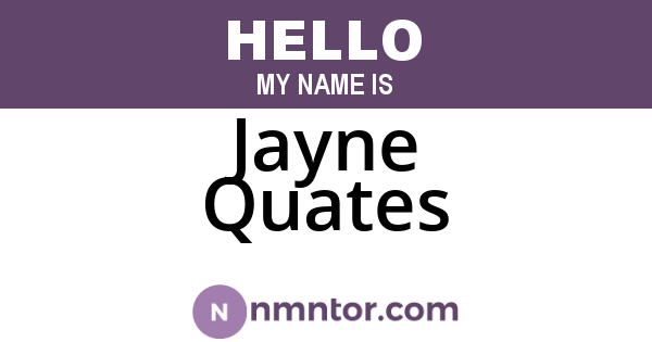 Jayne Quates