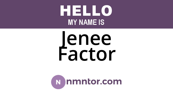 Jenee Factor