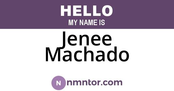 Jenee Machado