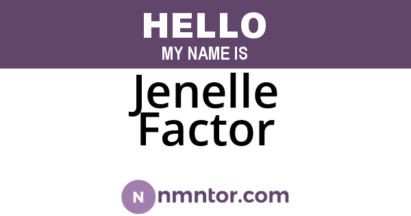Jenelle Factor