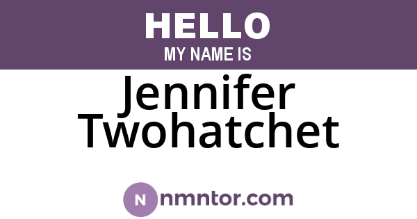 Jennifer Twohatchet