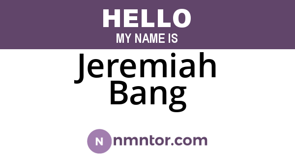 Jeremiah Bang