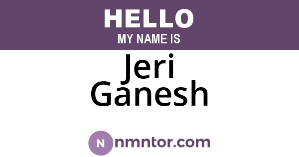 Jeri Ganesh