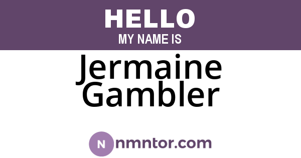 Jermaine Gambler