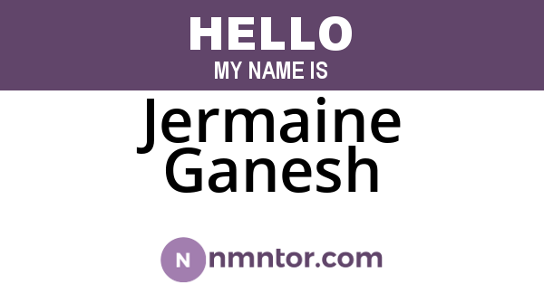 Jermaine Ganesh