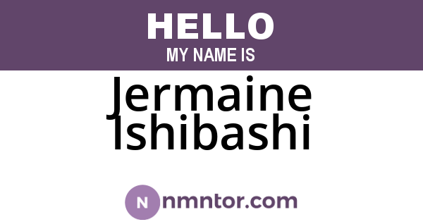 Jermaine Ishibashi