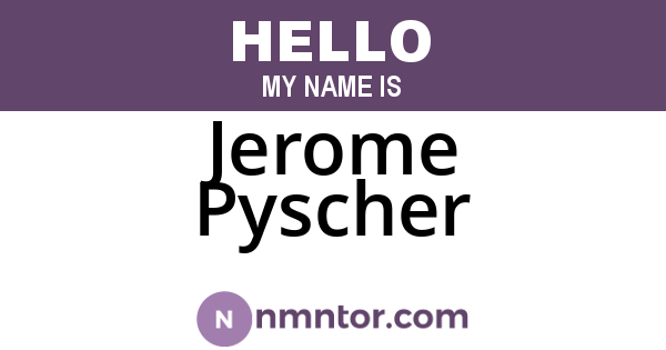 Jerome Pyscher