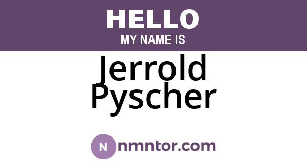 Jerrold Pyscher