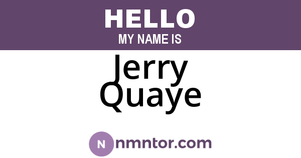 Jerry Quaye