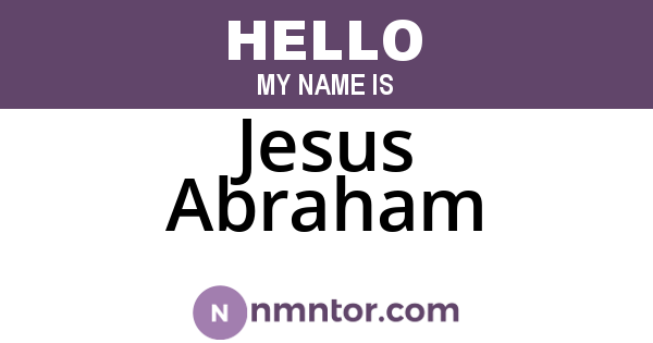 Jesus Abraham