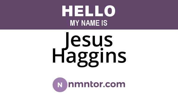 Jesus Haggins