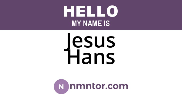 Jesus Hans