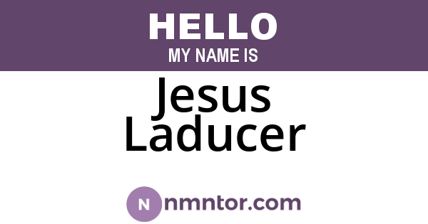Jesus Laducer