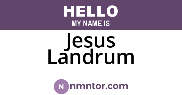 Jesus Landrum